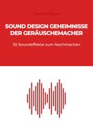 Dominik Braun: Sound Design Geheimnisse der Geräuschemacher 