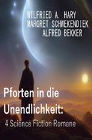 Alfred Bekker: Pforten in die Unendlichkeit: 4 Science Fiction Romane 