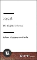 Johann Wolfgang von Goethe: Faust - Der Tragödie erster Teil 