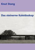 Knut Stang: Das steinerne Kaleidoskop 