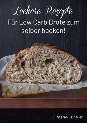 Leckere Rezepte für Low Carb Brote zum selber backen !