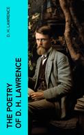 D. H. Lawrence: The Poetry of D. H. Lawrence 