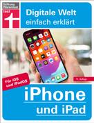Uwe Albrecht: iPhone und iPad - Alle Einstellungen & Funktionen - Mit Schritt-für-Schritt-Anleitungen für alle Innovationen und Tricks 