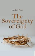 Arthur Pink: The Sovereignty of God 