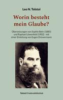 Leo Tolstoi: Worin besteht mein Glaube? 