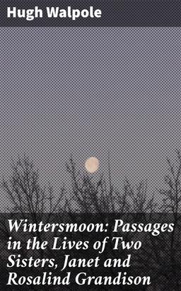 Wintersmoon: Passages in the Lives of Two Sisters, Janet and Rosalind Grandison
