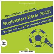 Boykottiert Katar 2022! - Warum wir die FIFA stoppen müssen