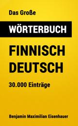 Das Große Wörterbuch Finnisch - Deutsch - 30.000 Einträge