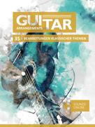 Bettina Schipp: Guitar Arrangements - 35 Bearbeitung klassischer Themen 