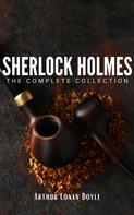 Arthur Conan Doyle: Sherlock Holmes: The Complete Collection 