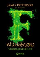 James Patterson: Witch & Wizard (Band 3) – Verborgenes Feuer ★★★★★