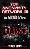 Steven Gates: Tor Anonymity Network 101 