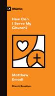 Matthew Emadi: How Can I Serve My Church? 
