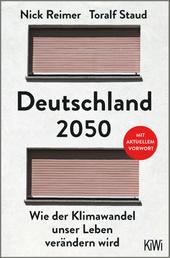 Deutschland 2050 - Wie der Klimawandel unser Leben verändern wird. Mit aktuellem Vorwort