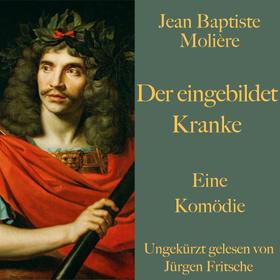 Jean Baptiste Molière: Der eingebildet Kranke