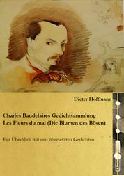 Charles Baudelaires Gedichtsammlung Les Fleurs du mal (Die Blumen des Bösen) - Ein Überblick mit neu übersetzten Gedichten