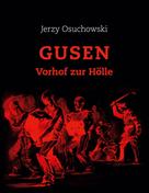 Jerzy Osuchowski: GUSEN - Vorhof zur Hölle 