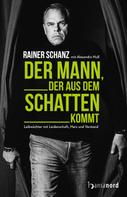 Rainer Schanz: Der Mann, der aus dem Schatten kommt ★