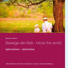 Michael Johanni: Bewege die Welt - Move the world 