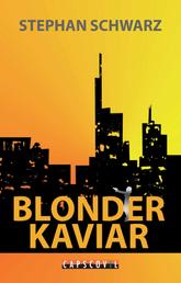Blonder Kaviar - Kriminalroman mit Elektroauto fahrenden Kommissaren
