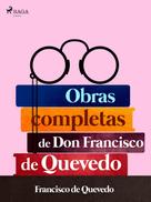 Francisco De Quevedo: Obras completas de don Francisco de Quevedo ★★★★