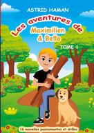 Astrid Haman: Les aventures Maximilien & Bello 