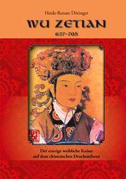 Wu Zetian - Der einzige weibliche Kaiser auf dem Drachenthron