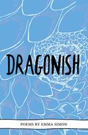Emma Simon: Dragonish 