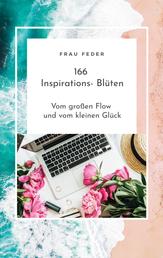 166 Inspirations- Blüten - Vom großen Flow und vom kleinen Glück