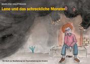 Lene und das schreckliche Monster - Ein Buch zur Bearbeitung von Traumatisierung bei Kindern