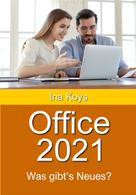 Ina Koys: Office 2021: Was gibt's Neues? 