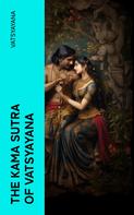 Vatsyayana: The Kama Sutra of Vatsyayana 
