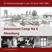 Internment Camp No 6 Moosburg - Ein Internierungslager in der US-Zone 1945-1948
