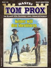 Tom Prox 138 - Keiner will den Sheriffstern