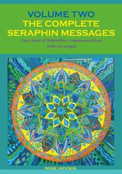 The Complete Seraphin Messages, Volume 2 - Ten years of telepathic communication with an angel