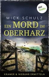 Ein Mord im Oberharz - Kramer & Niebuhr ermitteln (Band 1)