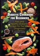 Emilie Vans: Diabetic Cookbook For Beginners 