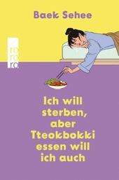 Ich will sterben, aber Tteokbokki essen will ich auch - Der BookTok Erfolg aus Südkorea jetzt auf Deutsch. Eine Empfehlung von RM und BTS.