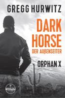 Gregg Hurwitz: Dark Horse. Der Außenseiter. Ein Orphan X Thriller ★★