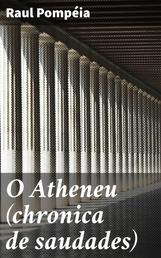 O Atheneu (chronica de saudades)