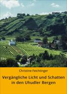 Christine Feichtinger: Vergängliche Licht und Schatten in den Uhudler Bergen 