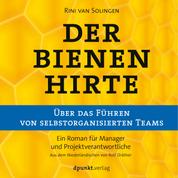 Der Bienenhirte – über das Führen von selbstorganisierten Teams - Ein Roman für Manager und Projektverantwortliche