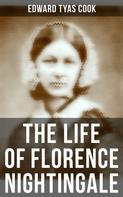 Edward Tyas Cook: The Life of Florence Nightingale 