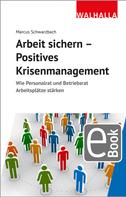 Marcus Schwarzbach: Arbeit sichern - Positives Krisenmanagement 