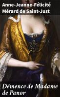 Anne-Jeanne-Félicité Mérard de Saint-Just: Démence de Madame de Panor 