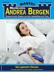 Notärztin Andrea Bergen 1432 - Arztroman - Von ganzem Herzen