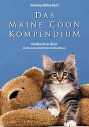 Das Maine Coon Kompendium - ein Handbuch zu Rasse, Zucht und Genetik für den Zuchtanfänger
