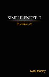 Simple Endzeit - Matthäus 24