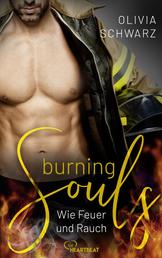 Burning Souls – Wie Feuer und Rauch - Hot Romance