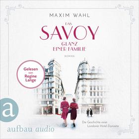 Das Savoy - Glanz einer Familie - Die SAVOY-Saga, Band 5 (Ungekürzt)